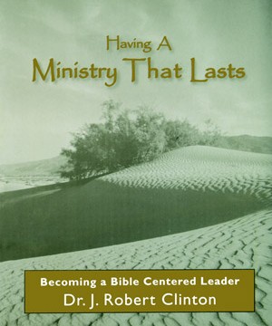 Having a Ministry That Lasts – Becoming a Bible Centered Leader